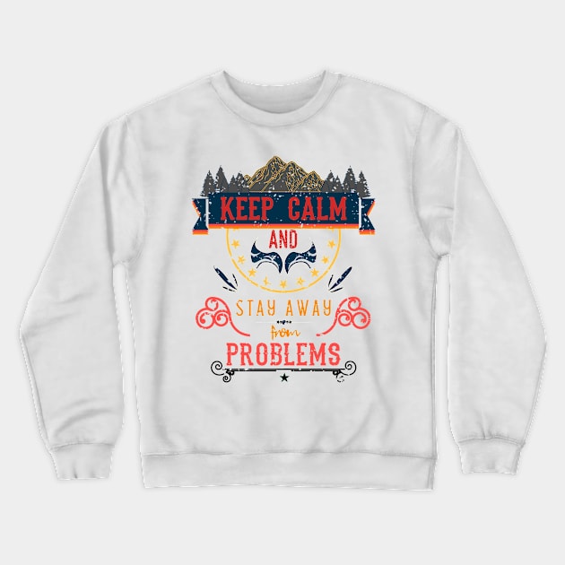 Keep Calm and Stay Away from Problems Vintage RC13 Crewneck Sweatshirt by HCreatives